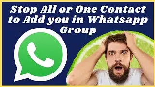 No one can add me on whatsapp group (2024) | How to stop someone to add me in WhatsApp group