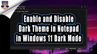 How to Enable and Disable dark theme in Notepad while Windows11 in dark mode ?