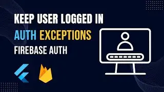 How to Keep User Logged in Flutter | Firebase Exception Handling Flutter | Flutter Firebase