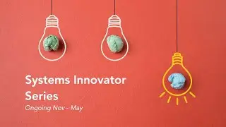 Systems Innovator Series