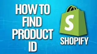 How To Find Product ID On Shopify Tutorial