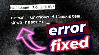 Fixing Grub Error - No Such Partition Unknown File System