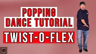 Popping Dance Tutorial-Twist-O-Flex
