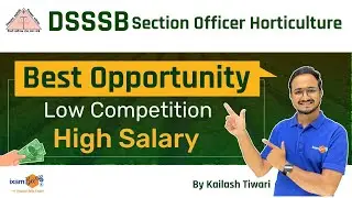 DSSSB 2024 || DSSSB Section Officer Horticulture | Best Opportunity || Low Competition | High Salary