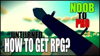 How To Get RPG in Multiplayer Without Cheating? - Noob To Pro Series #7 - Unturned 3.11.3.0