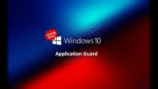 Windows 10 Application Guard