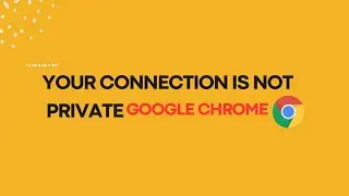 Fix Your Connection is not Private Google Chrome - Easy Method