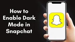 How to Enable Dark Mode in Snapchat