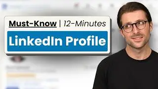 Create an Incredible LinkedIn Profile in 12 Minutes