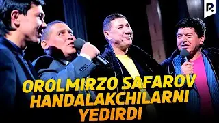 Orolmirzo Safarov handalakchilarni yedirdi