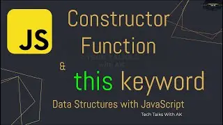 JavaScript Constructor Function | JavaScript 'this' keyword | Data Structures With JavaScript