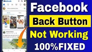 Facebook Back Button Not Working | Fix Back Button on Facebook Not Working || Back Button problem