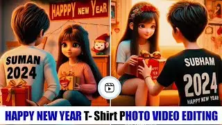 Happy New Year 2024 T-shirt Name Video Editing | Happy New Year Couple T-shirt Photo Video Editing
