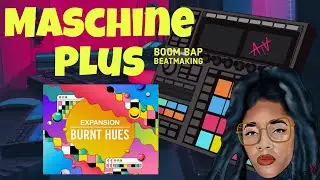 BOOM BAP BEATMAKNG - Maschine Plus - 🔥🔥🔥BURNT HUES🔥🔥🔥