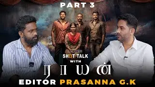 Climax மட்டும் 22 days edit பண்ணோம்! - Editor Prasanna | Raayan | Dhanush | Shot Talk