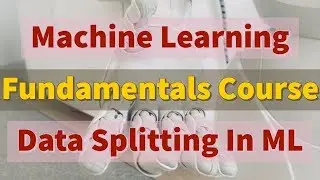 3 WAYS To SPLIT AND SHUFFLE DATA In Machine Learning