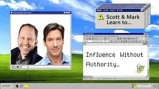 EPISODE 1 - Scott & Mark Learn To...  Influence Without Authority