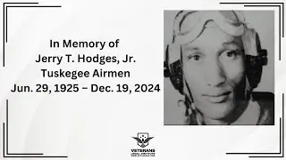 Tuskegee Airman Jerry T. Hodges Jr. | Final Interview