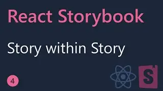 React Storybook Tutorial - 4.3 - Story within Story