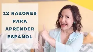 ¿Por qué aprender español? 12 Razones para hacerlo