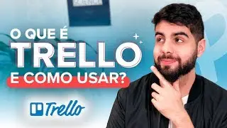 O que é Trello? Como usar o Trello? TUDO QUE VOCÊ PRECISA SABER sobre como funciona o Trello