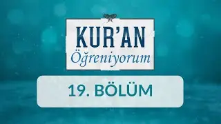 İhfâ - İzhar - Kur'an Öğreniyorum 19.Bölüm