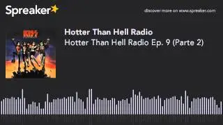 Hotter Than Hell Radio Ep. 9 (Parte 2) (hecho con Spreaker)