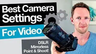 Best DSLR Camera Settings for Video