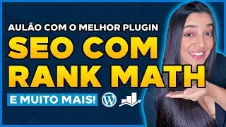 Aulão do SEO: Como Instalar e Configurar o RANK MATH e OTIMIZAR um Post (Melhor plugin de SEO)