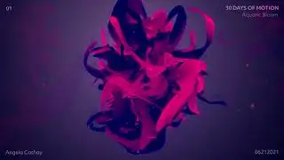 30 Days Motion -  Aquatic Bloom - Day 01