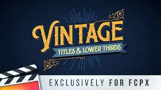 Vintage Titles & Lower Thirds for FCPX - Trailer | Final Cut Pro X Titles and Lower Thirds