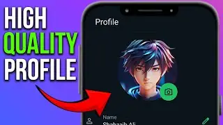 How To Set WhatsApp Profile Picture Without Losing Quality