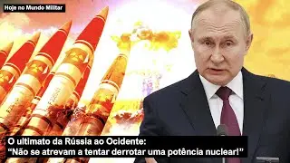 O ultimato da Rússia ao Ocidente: "Não se atrevam a tentar derrotar uma potência nuclear!"