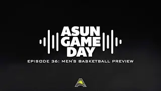 ASUN Gameday Episode 36: Men's Basketball Preview