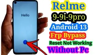 Relme 9 9i 9 pro Frp Bypass Android 13 |Reset Not Working Solution |New Method |Without Pc