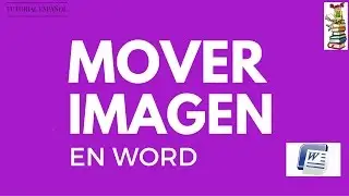 TUTORIAL: COMO MOVER UNA IMAGEN EN WORD - ESPAÑOL