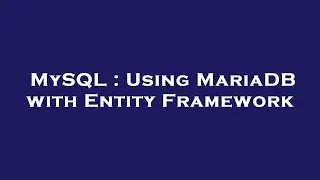 MySQL : Using MariaDB with Entity Framework