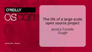 The life of a large-scale open source project - Jessica Frazelle (Google)