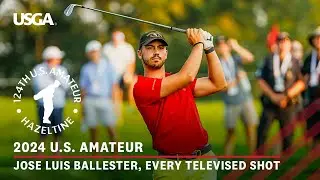 2024 U.S. Amateur Highlights: Jose Luis Ballester Championship Run | Every Televised Shot