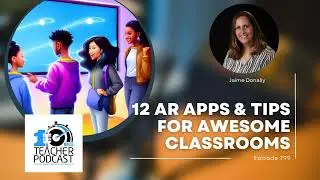 12 AR Apps and Tips for Awesome Classrooms with Jaime Donally