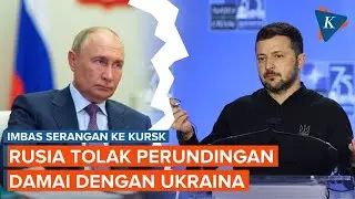 Imbas Serangan ke Kursk, Rusia Tolak Perundingan Damai dengan Ukraina