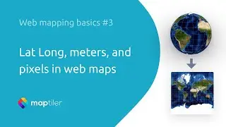 Lat Long, meters, and pixels in web maps | web mapping basic 3