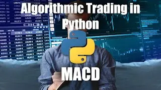 Algorithmic Trading in Python - MACD: Construction and Backtest