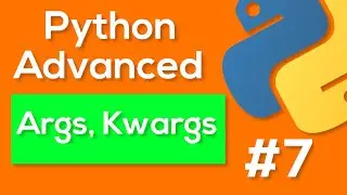 Python Args Kwargs - Python Advanced Tutorial #7