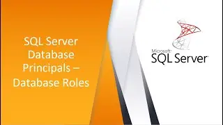 Understanding SQL Server Database Roles - Fixed & User Defined