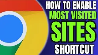 How to Enable Most Visited Sites Shortcut On Google Chrome