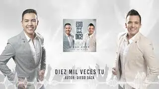 DIEZ MIL VECES TU - DIEGO DAZA & CARLOS RUEDA