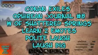 Conan Exiles Ophirean Journal #8 W of Shattered Springs Learn 2 Emotes Polite Laugh Laugh Big