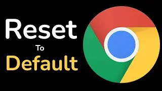 How to Reset Google Chrome to Default Settings?