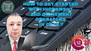 C# 12 - 6. How to get started with Increment and Decrement Operators ?